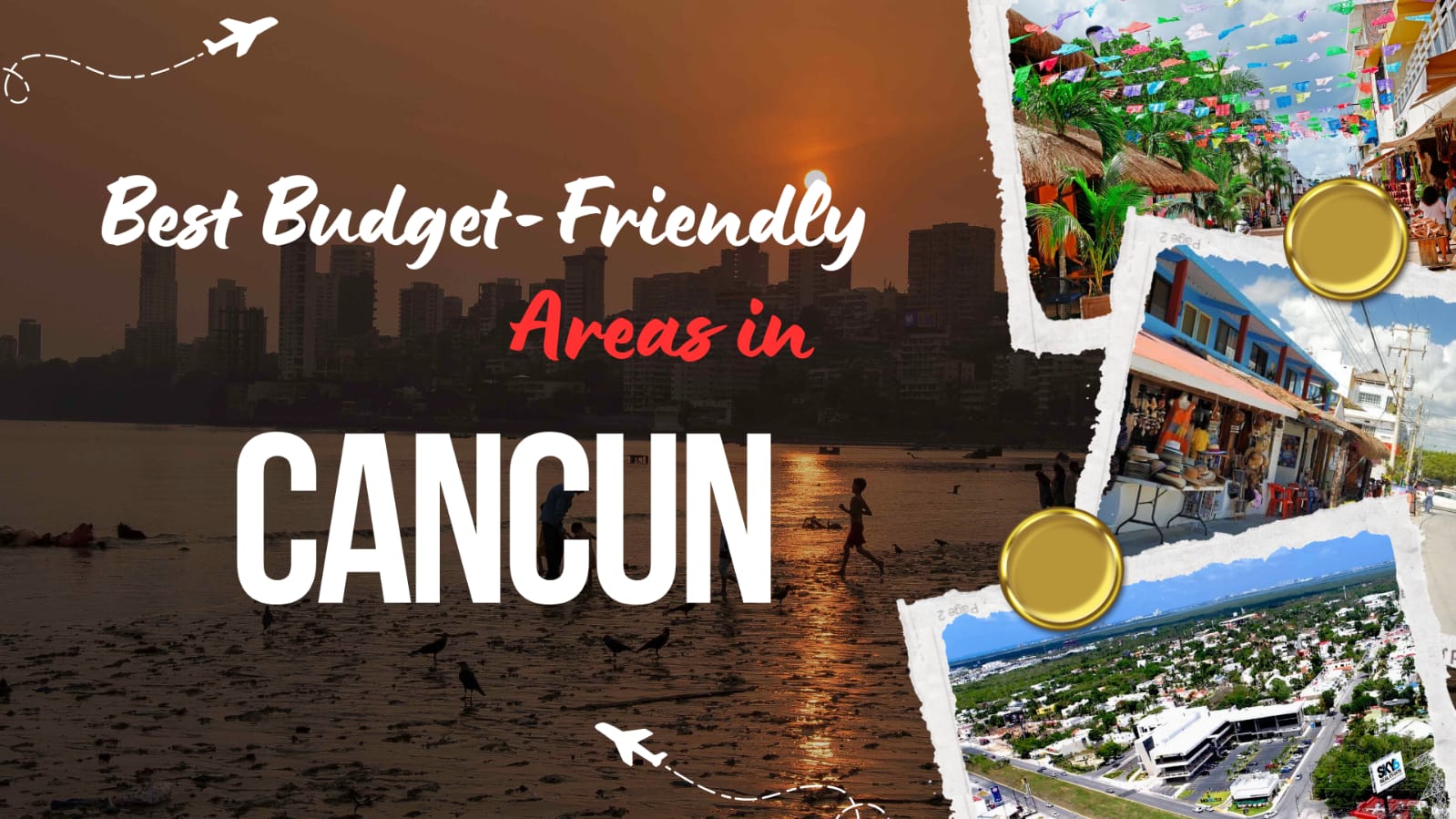  5 Best Budget-Friendly Areas in Cancun The Ultimate Local Guide